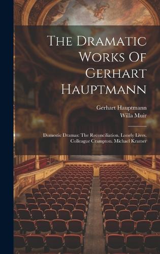 The Dramatic Works Of Gerhart Hauptmann