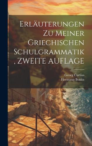 Erläuterungen Zu Meiner Griechischen Schulgrammatik, ZWEITE AUFLAGE
