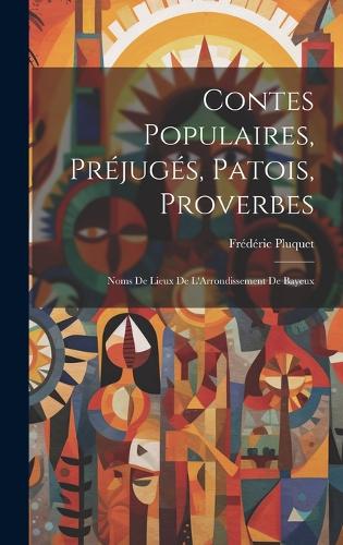 Contes Populaires, Préjugés, Patois, Proverbes