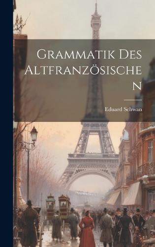 Grammatik Des Altfranzösischen