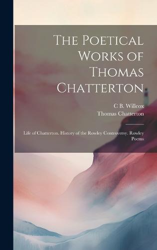 The Poetical Works of Thomas Chatterton
