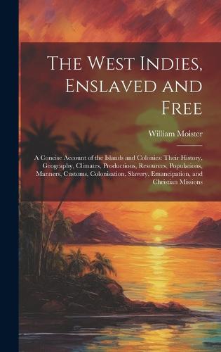 The West Indies, Enslaved and Free