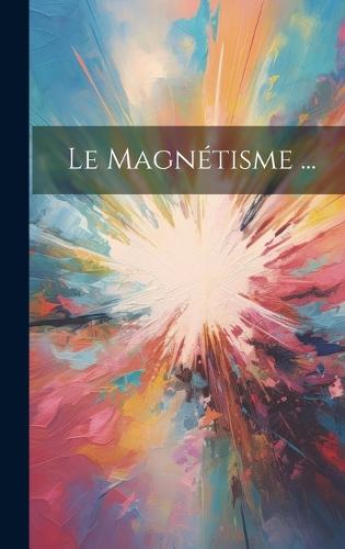 Le Magnétisme ...