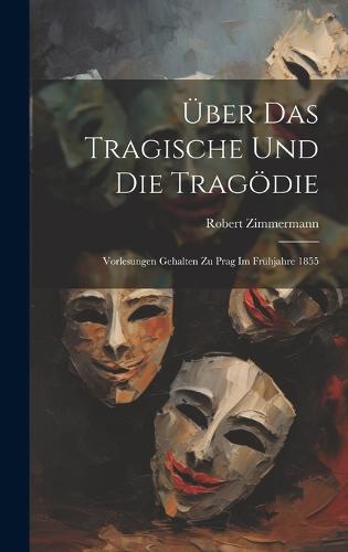 Über das Tragische und die Tragödie