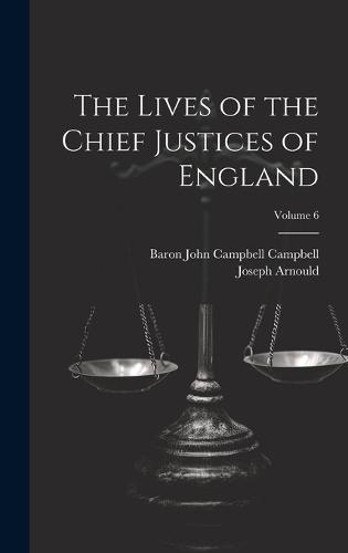 The Lives of the Chief Justices of England; Volume 6