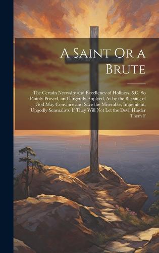 A Saint Or a Brute