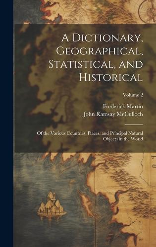 A Dictionary, Geographical, Statistical, and Historical
