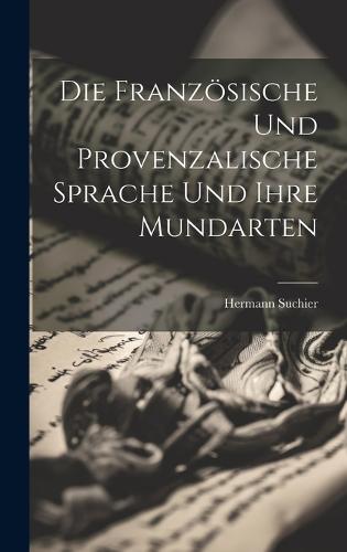 Die französische und provenzalische Sprache und ihre Mundarten