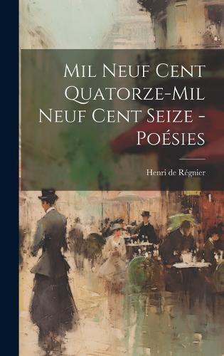 Mil neuf cent quatorze-mil neuf cent seize - poésies