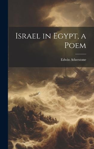 Israel in Egypt, a Poem