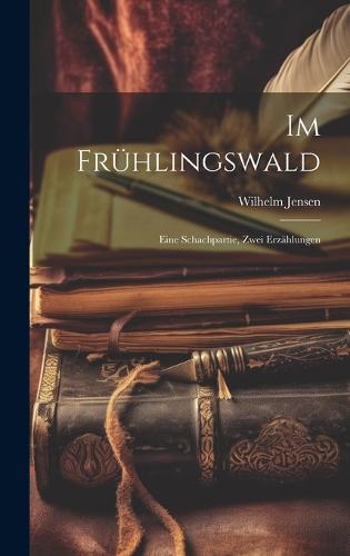 Im Frühlingswald; Eine Schachpartie, zwei Erzählungen