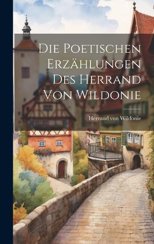 Die Poetischen Erzählungen des Herrand von Wildonie