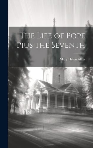 The Life of Pope Pius the Seventh