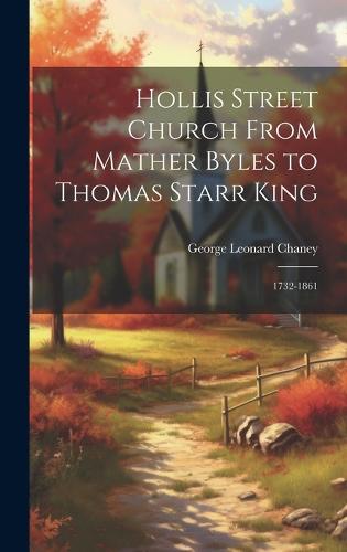 Hollis Street Church From Mather Byles to Thomas Starr King