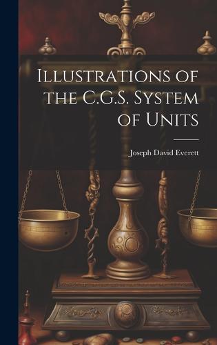 Illustrations of the C.G.S. System of Units