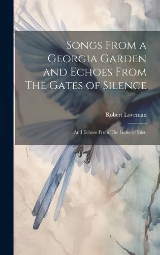 Songs From a Georgia Garden and Echoes From The Gates of Silence