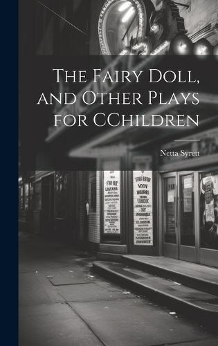 The Fairy Doll, and Other Plays for CChildren