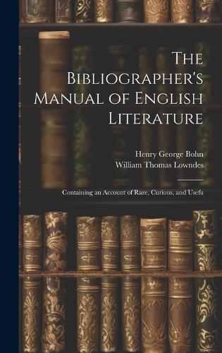 The Bibliographer's Manual of English Literature