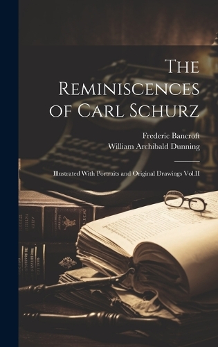 The Reminiscences of Carl Schurz