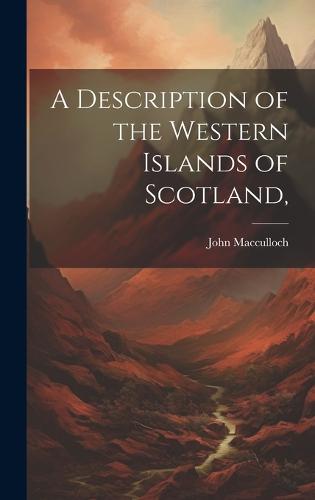 A Description of the Western Islands of Scotland,