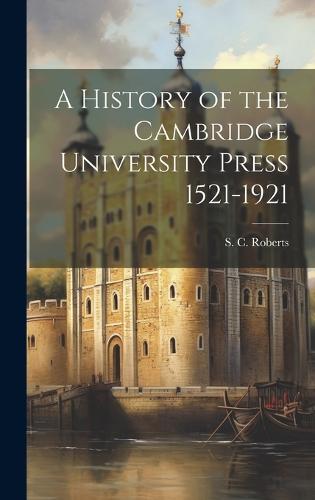 A History of the Cambridge University Press 1521-1921