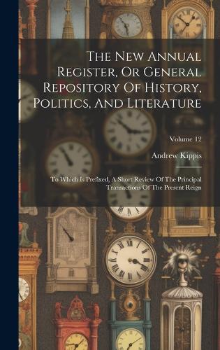 The New Annual Register, Or General Repository Of History, Politics, And Literature