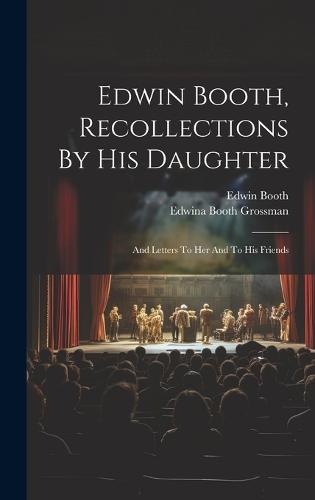 Edwin Booth, Recollections By His Daughter