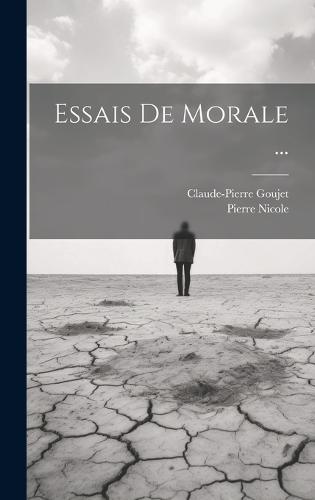 Essais De Morale ...