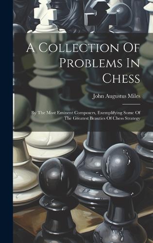 A Collection Of Problems In Chess