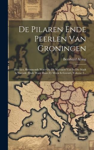 De Pilaren Ende Peerlen Van Groningen