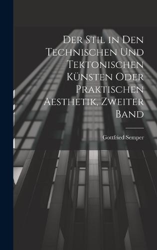 Der Stil in den technischen und tektonischen Künsten oder praktischen Aesthetik, Zweiter Band