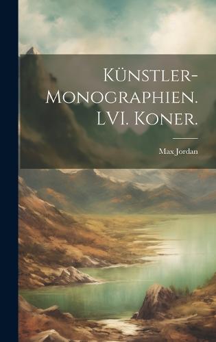 Künstler-Monographien. LVI. Koner.