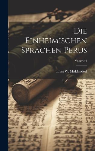 Die Einheimischen Sprachen Perus; Volume 1