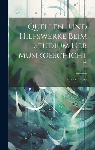 Quellen- und Hilfswerke beim Studium der Musikgeschichte