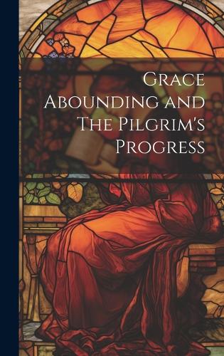 Grace Abounding and The Pilgrim's Progress