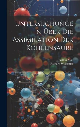 Untersuchungen über die assimilation der kohlensäure