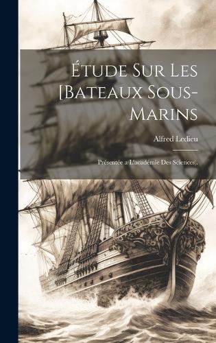 Étude Sur Les [Bateaux Sous-Marins