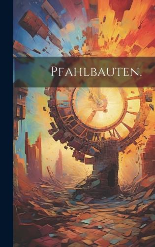 Pfahlbauten.