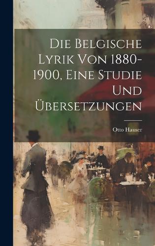 Die belgische Lyrik von 1880-1900, eine Studie und Übersetzungen