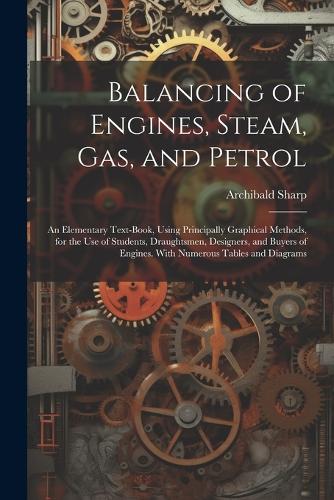 Balancing of Engines, Steam, Gas, and Petrol