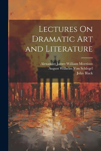 Lectures On Dramatic Art and Literature