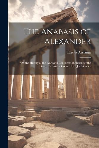 The Anabasis of Alexander