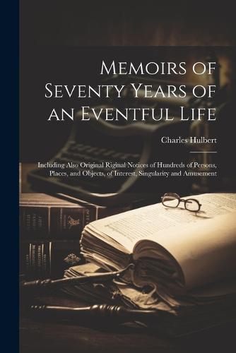 Memoirs of Seventy Years of an Eventful Life