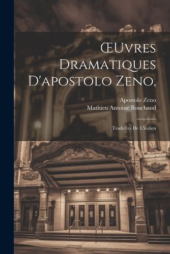 OEuvres Dramatiques D'apostolo Zeno,