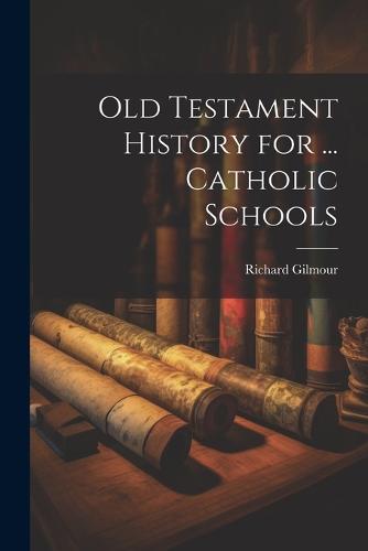 Old Testament History for ... Catholic Schools