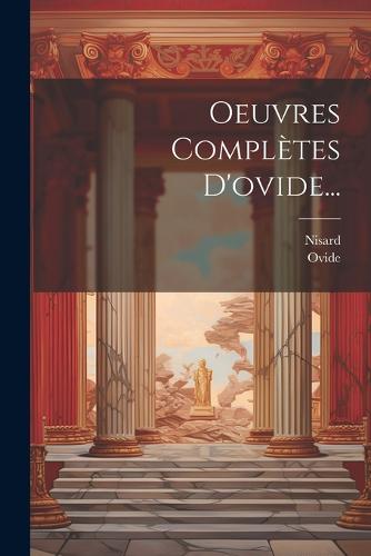Oeuvres Complètes D'ovide...