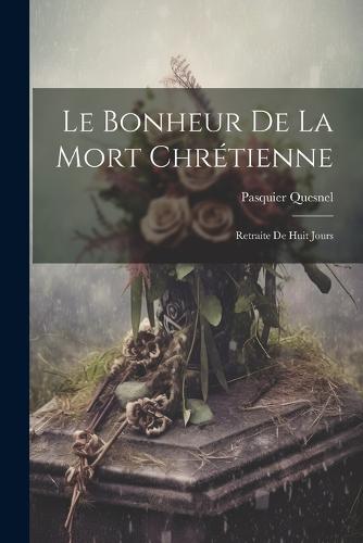 Le Bonheur De La Mort Chrétienne