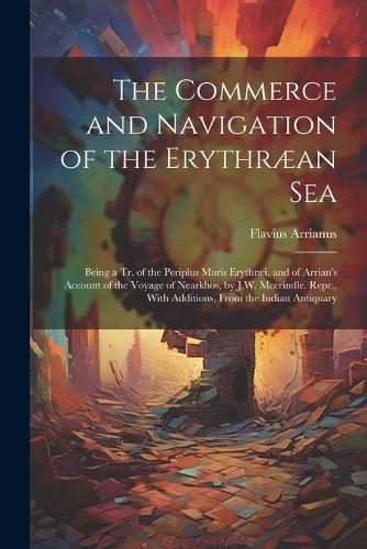 The Commerce and Navigation of the Erythræan Sea