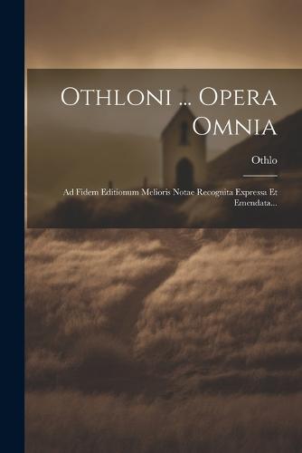 Othloni ... Opera Omnia