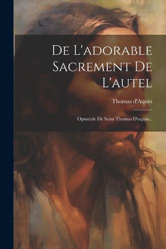 De L'adorable Sacrement De L'autel